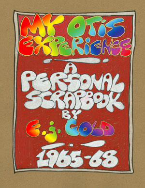 My Otis Experience by E.J. Gold, a coffee-table book chronicling E.J. Gold's experience as a student then instructor at Otis College of Art & Design with notes, photos, art and commentary