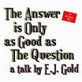 The Answer is Only as Good as the Question