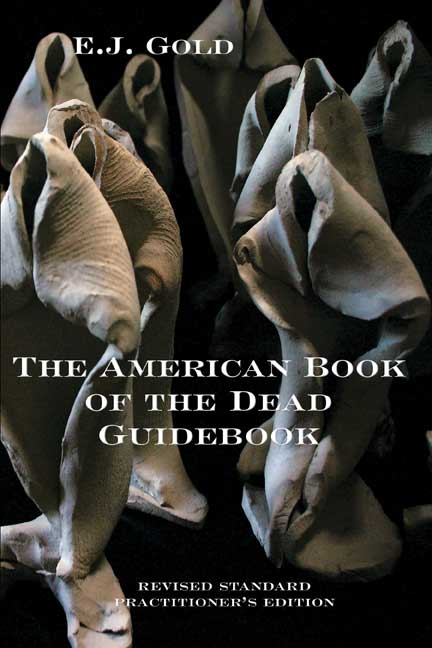 The American Book of the Dead Guidebook, by E.J. Gold